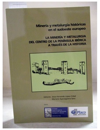 La minería y metalurgia del centro de la Península Ibérica . Varios autores. Ref.229732