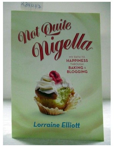 Not Quite Nigella. Lorraine Elliott....