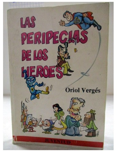 Las Peripecias De Los Héroes. Oriol...