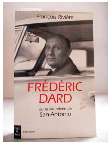 Frédéric Dard ou La vie privée de San-Antonio-EN FRANCÉS. François Rivière. Ref.257247