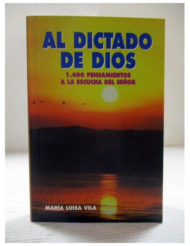 Al dictado de Dios. María Luisa Vila...