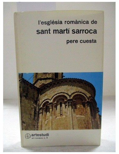 L' Església romànica de Sant Martí Sarroca EN CATALÁN. Cuesta, Pere. Ref.260475