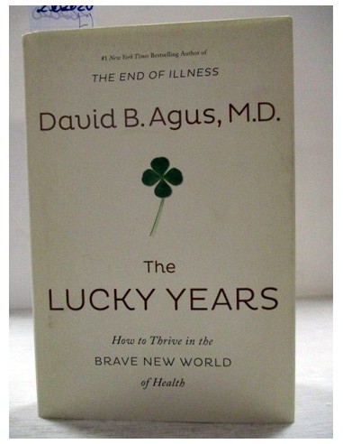 The Lucky Years. David B. Agus....
