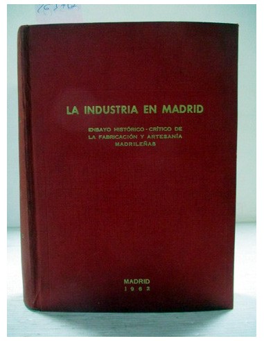 La industria en Madrid, tomo 1....