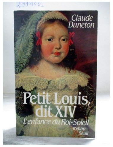 Petit Louis dit XIV. Claude Duneton. Ref.277422
