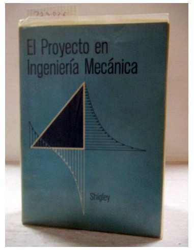 El proyecto en Ingeniería Mecánica. Shigley, Joseph Edward. Ref.279526