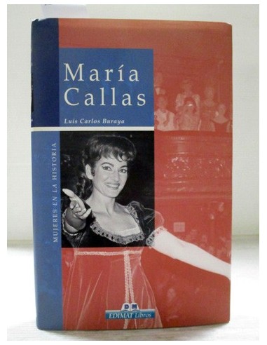 María Callas. Luis Carlos Buraya....
