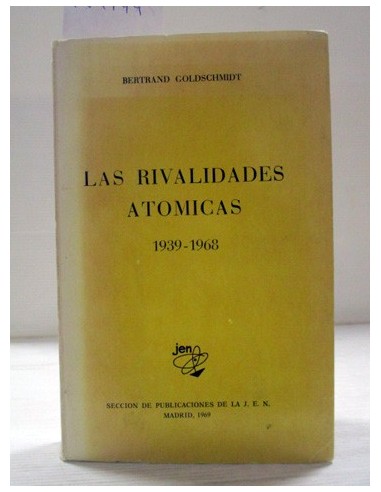 Las rivalidades atómicas 1939-1968. Goldschmidt, Bertrand. Ref.284144