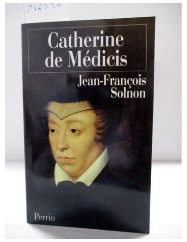 Catherine de Médicis-EN FRANCÉS. Jean François Solnon. Ref.286347