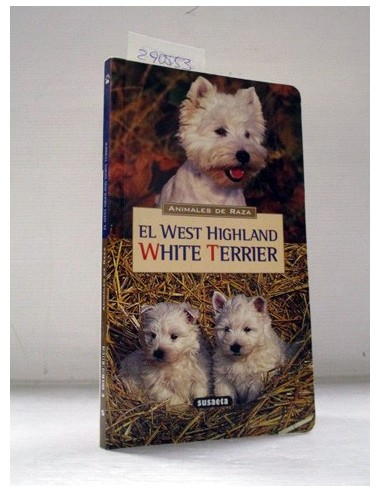 Animales de Raza: El West Highland. White Terrier. Varios autores. Ref.290553