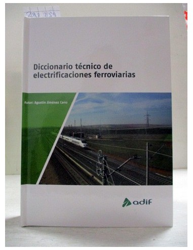 Diccionario técnico de electrificaciones ferroviarias. Jiménez Cano, Agustín. Ref.292259