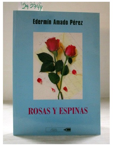 Rosas y Espinas. Edermín Amado Pérez....