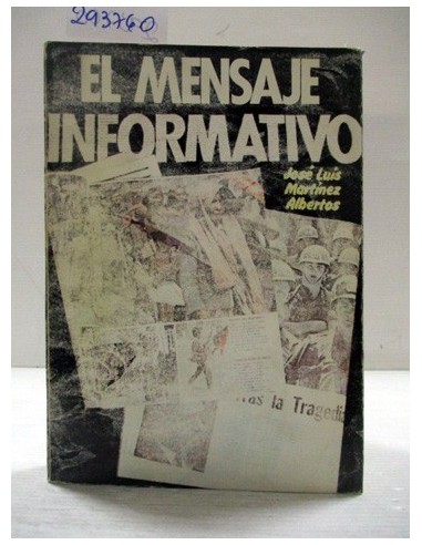 El mensaje informativo. José Luis Martínez Albertos. Ref.293760