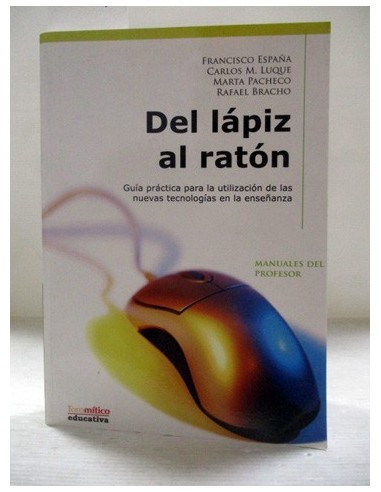 Del Lápiz al Ratón. Manual para la aplicación de las nuevas tecnologías. Francisco España Pérez. Ref.294596