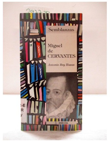 Semblanzas: Miguel de Cervantes (expurgo). Antonio Rey Hazas. Ref.297739