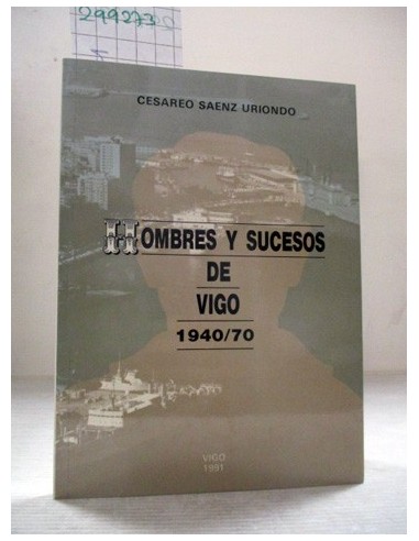 Hombres y sucesos de Vigo, 1940/70....