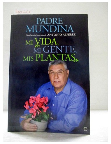 Mi vida, mi gente, mis plantas. Vicente Mundina Balaguer. Ref.300555
