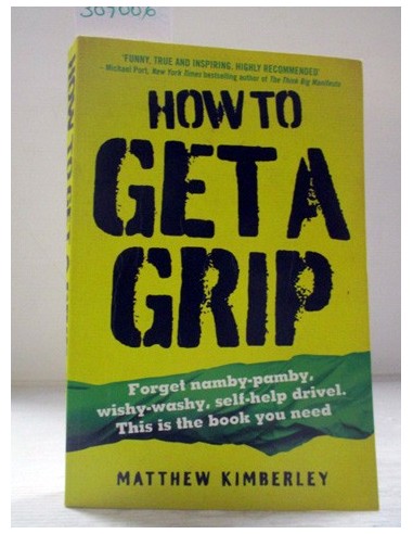 How to Get a Grip. Matthew Kimberley....