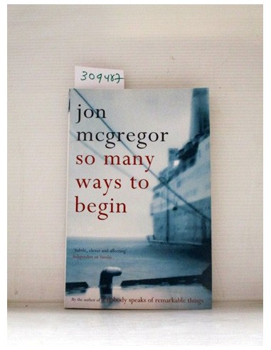 So Many Ways to Begin. Jon McGregor....