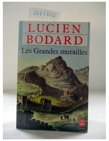Les grandes murailles. Lucien Bodard....