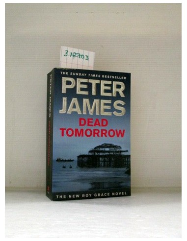 Dead Tomorrow. Peter James. Ref.312703