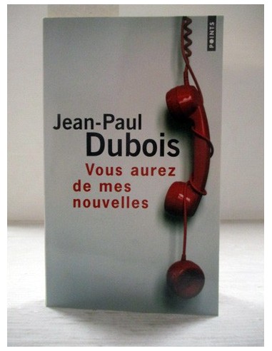 Vous aurez de mes. Jean-Paul Dubois....