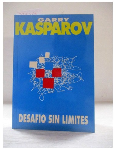 Desafío sin limites. Garry Kasparov....