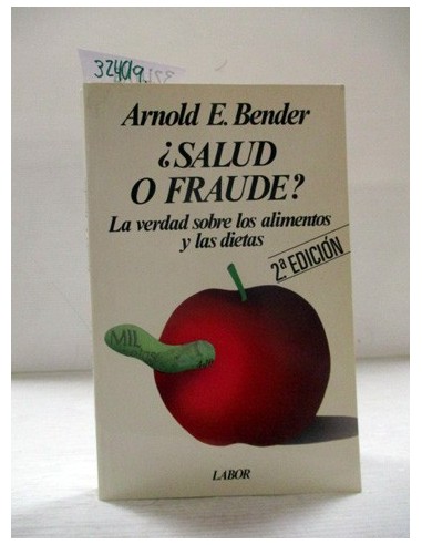 ¿Salud o fraude?. Arnold Eric Bender....