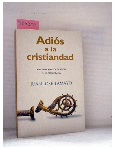 Adiós a la cristiandad. Juan José...
