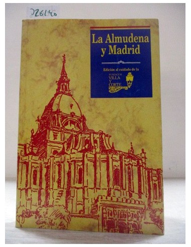 La Almudena y Madrid. Varios Autores....