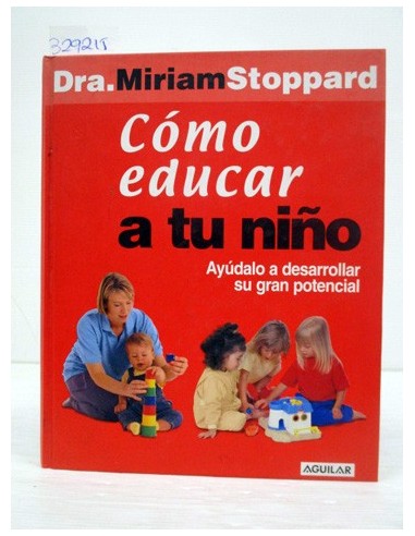 Cómo educar a tu niño. Miriam...