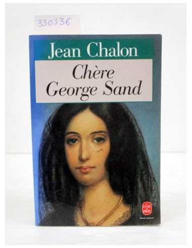 Chère George Sand. Jean Chalon....
