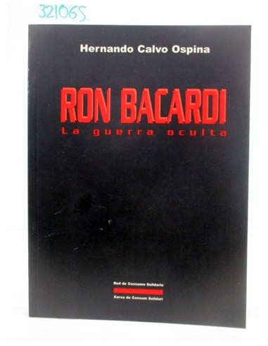 Ron Bacardí. Hernando Calvo Ospina....