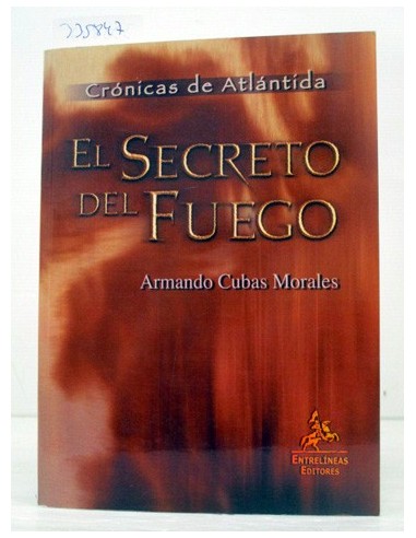 El secreto del fuego. Armando Cubas...
