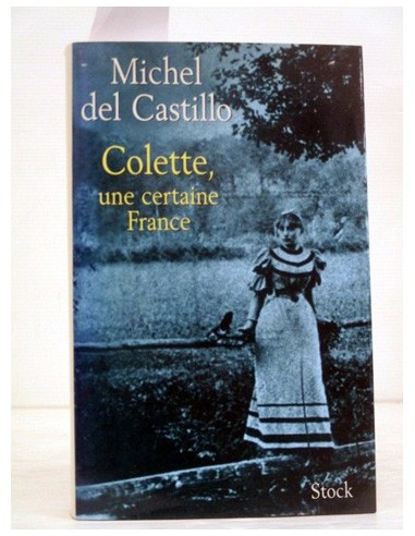 Colette, une certaine France. Michel...