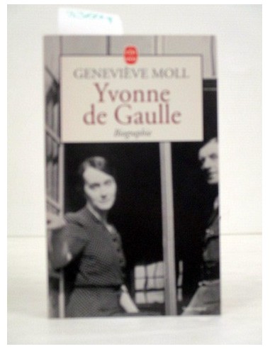 Yvonne de Gaulle. Geneviève Moll....
