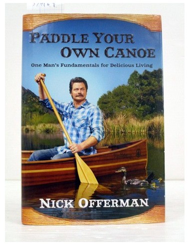 Paddle Your Own Canoe. Nick Offerman....
