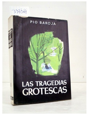 Las tragedias grotescas. Baroja, Pío....