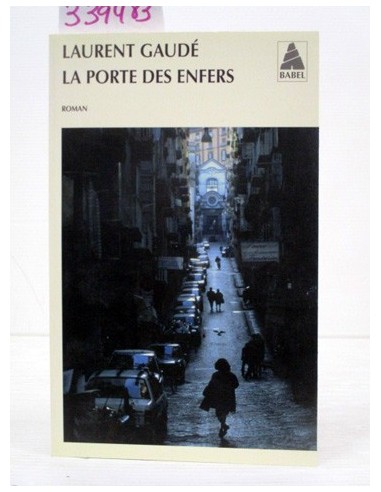 La porte des Enfers. Laurent Gaudé....