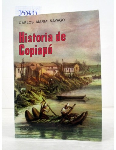 Historia de Copiapó. Sayago, Carlos...
