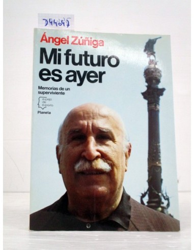 Mi futuro es ayer. Angel Zúñiga....