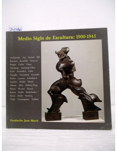Medio siglo de escultura: 1900-1945...