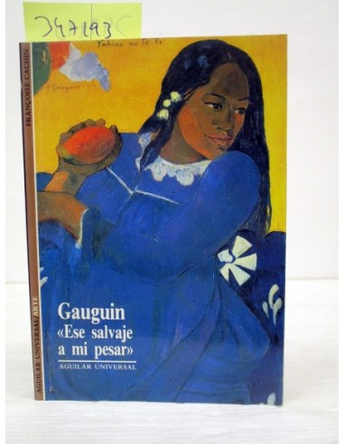 Gauguin - "ese salvaje, a mi pesar"....