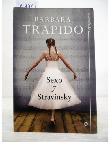 Sexo y Stravinsky. Barbara Trapido....