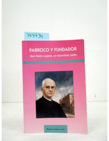 Parroco y Fundador . Pedro García,...