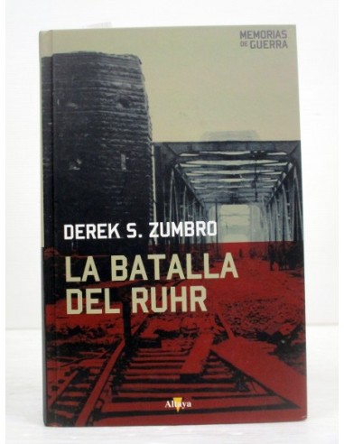 La Batalla del Ruhr. Derek S. Zumbro....