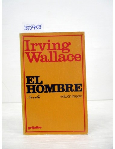 El hombre. Irving Wallace. Ref.350950