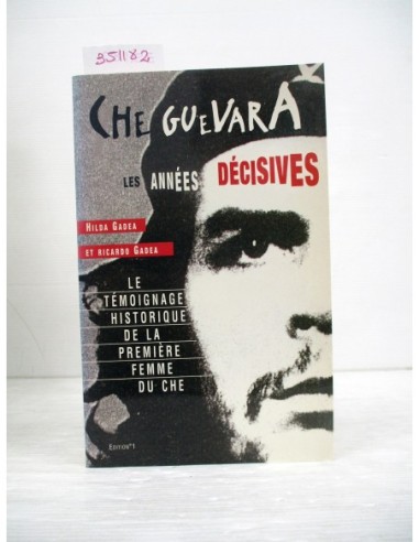 Che Guevara, les Années décisives....
