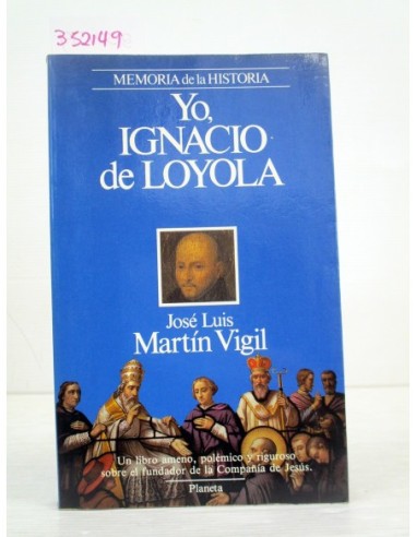 Yo, Ignacio de Loyola. José Luis...