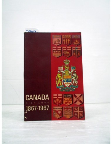 Canadá. Cien años 1867-1967. Varios...